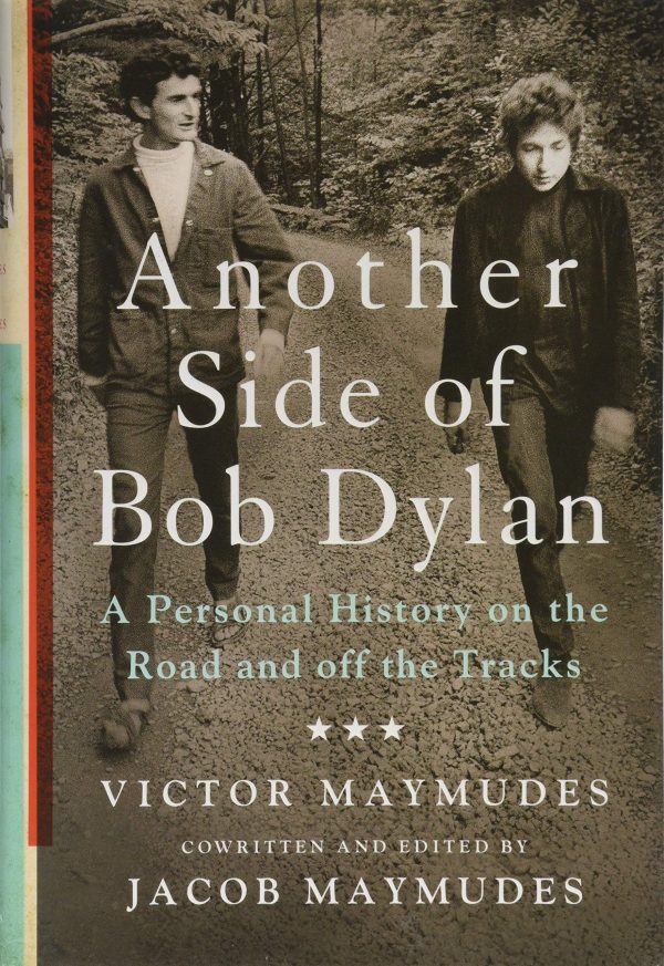 Another Side of Bob Dylan : A Personal History on the Road and Off the Tracks