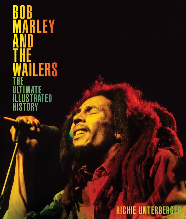 Bob Marley and the Wailers : The Ultimate Illustrated History