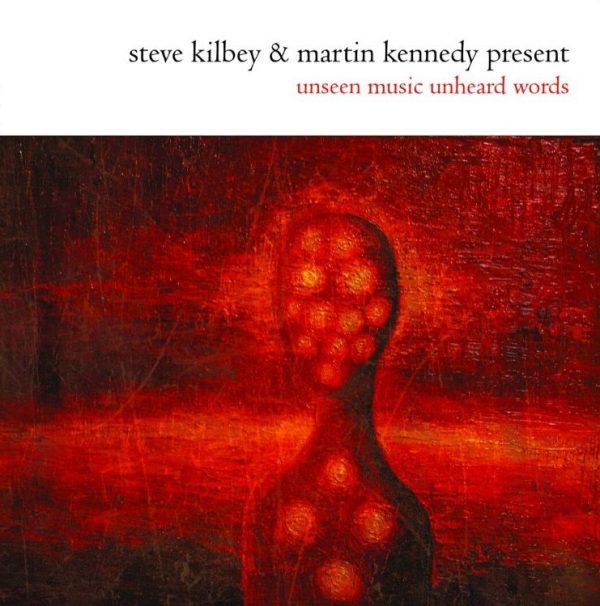 Steve Kilbey & Martin Kennedy – Present - Unseen Music Unheard Words