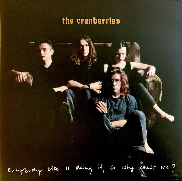 ?The Cranberries - Everybody Else Is Doing It, So Why Can't We