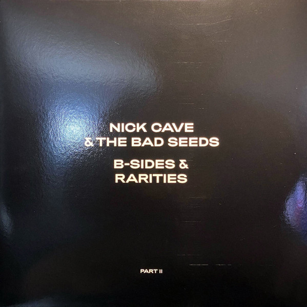 Nick Cave & The Bad Seeds - B-Sides & Rarities (Part II)