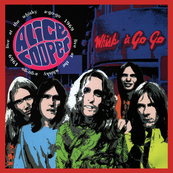 Alice Cooper - Live At The Whisky A-Go-Go 1969