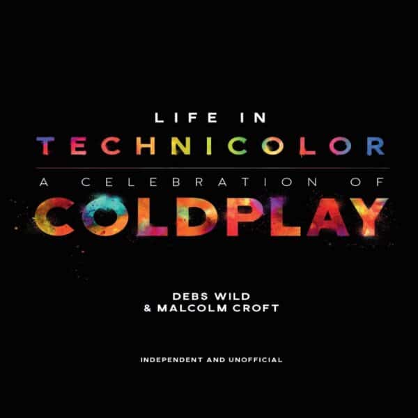 Life in Technicolor : A Celebration of Coldplay
