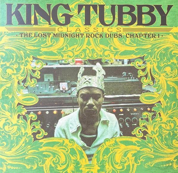 King Tubby - King Tubby’s Classics: The Lost Midnight Rock Dubs Chapter 1