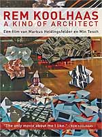 Rem Koolhaas: A Kind Of Architect