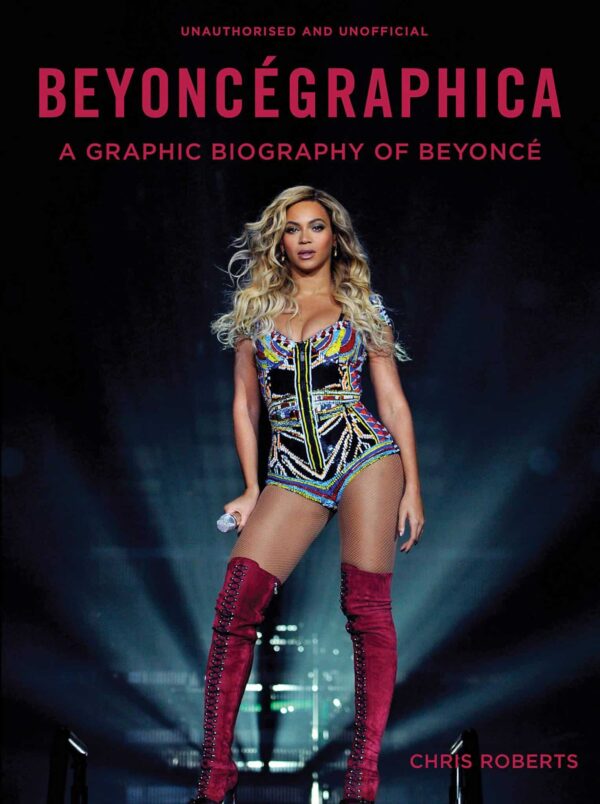 Beyoncégraphica: A Graphic Biography of Beyoncé