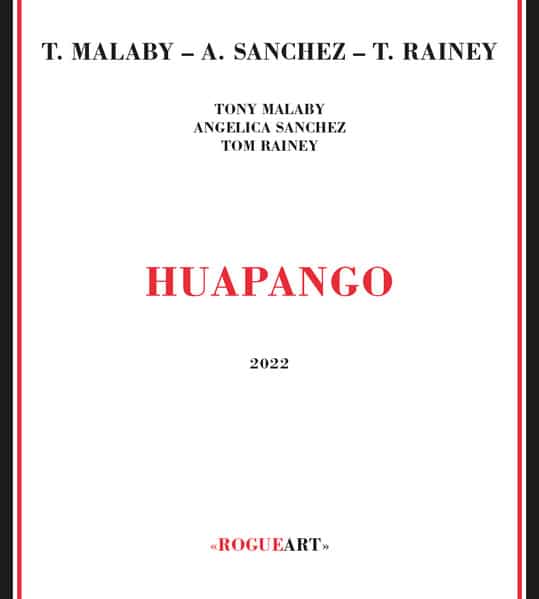 Tony Malaby, Angelica Sanchez, Tom Rainey – Huapango