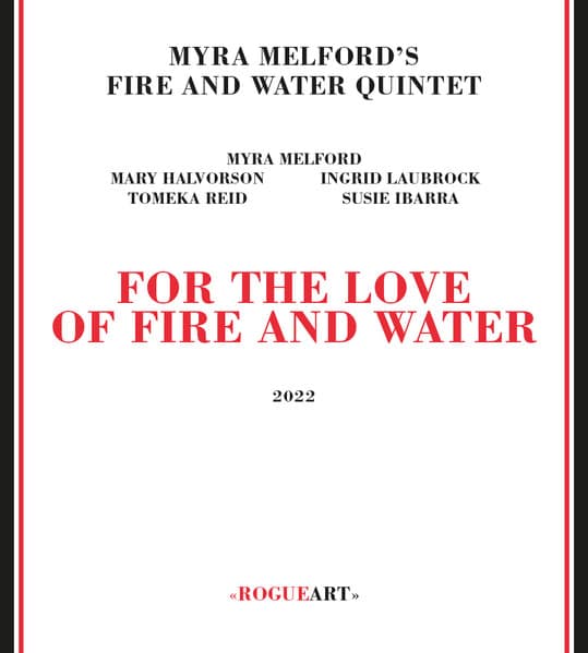 Myra Melford's Fire And Water Quintet – For The Love Of Fire And Water