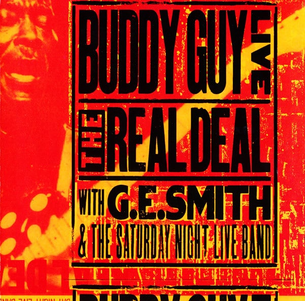 Buddy Guy With G.E. Smith And The Saturday Night Live Band – Live: The Real Deal