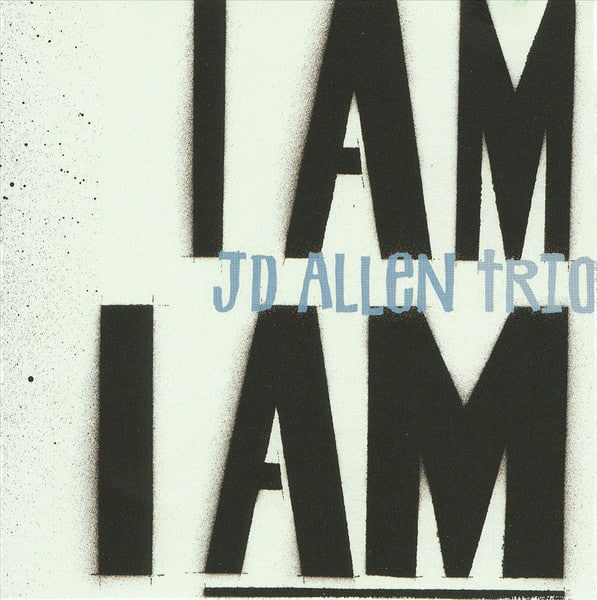 JD Allen Trio – I Am I Am