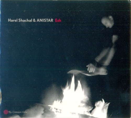 Harel Shachal & Anistar - Esh