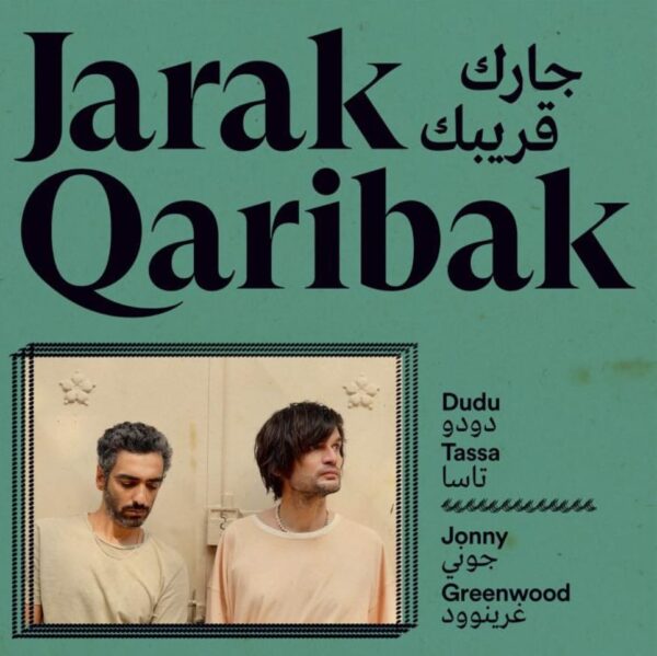 Dudu Tassa & Jonny Greenwood – Jarak Qaribak