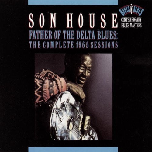 Son House – Father Of The Delta Blues: The Complete 1965 Sessions