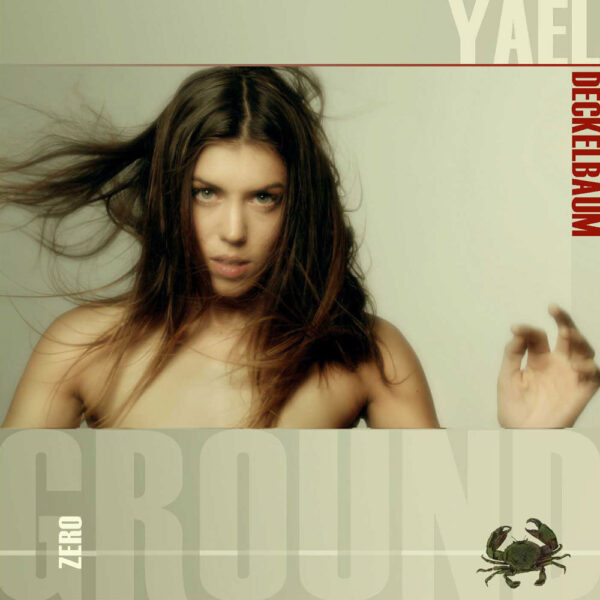 Yael Deckelbaum – Ground Zero