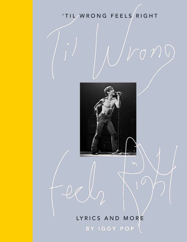 'Til Wrong Feels Right : Lyrics and More by Iggy Pop