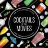 Cocktails of the Movies : An Illustrated Guide to Cinematic Mixology