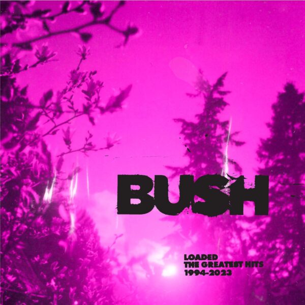 Bush - Loaded: The Greatest Hits 1994-2023 [2LP]