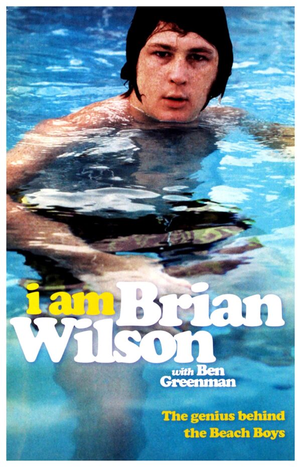 Brain Wilson: I Am Brian Wilson. The Genius Behind The Beach Boys