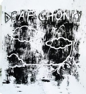Deaf Chonky - Deeaf Chonky