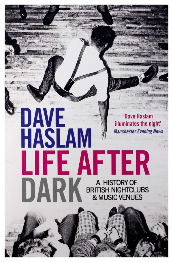 Life After Dark - A History of British Nightclubs & Music Venues