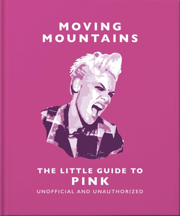 Moving Mountains: The Little Guide to Pink: 25 (The Little Book of...)