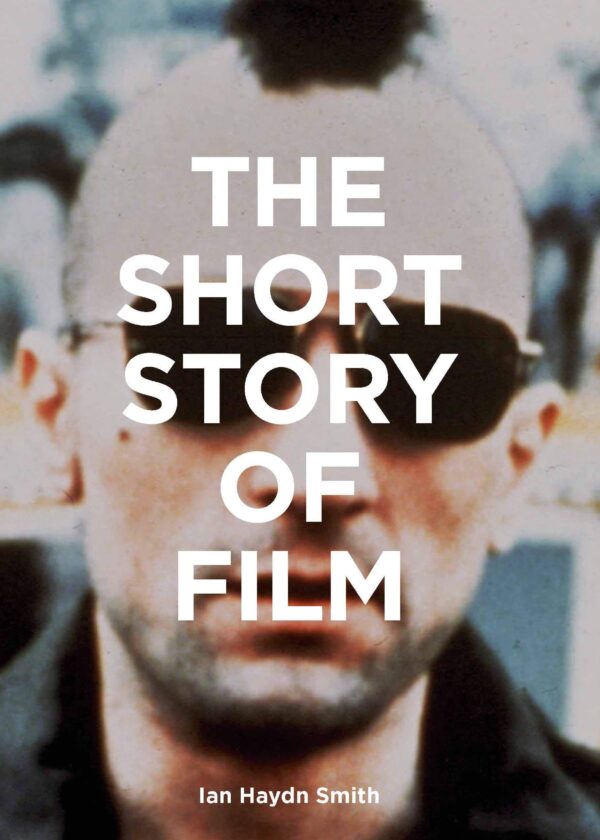 The Short Story of Film: A Pocket Guide to Key Genres, Films, Techniques and Movements