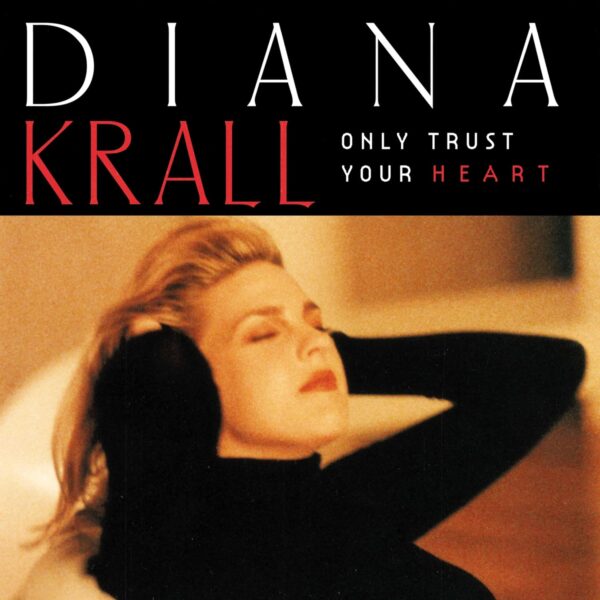 Diana Krall - Only Trust Your Heart