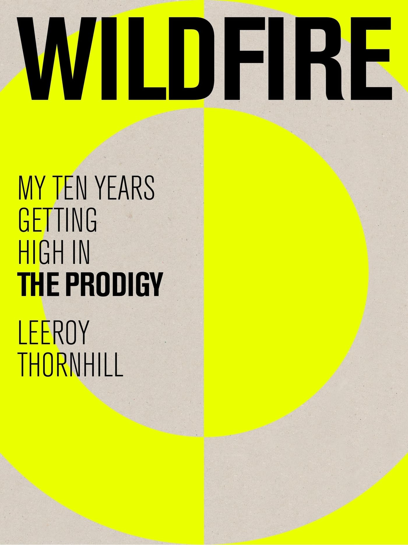 Wildfire: My Ten Years Getting High in The Prodigy Wildfire: My Ten Years Getting High in The Prodigy