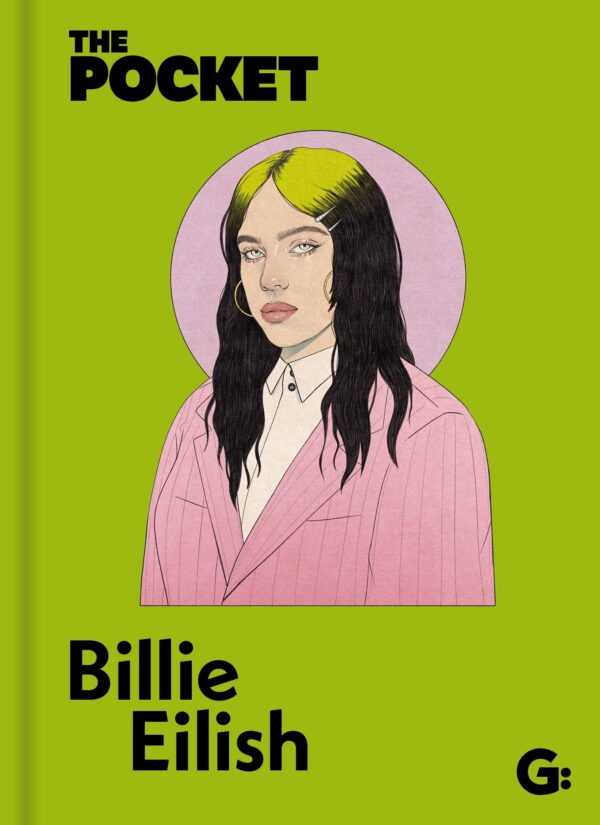 The Pocket Billie Eilish: A Look Inside the Genius of a Once-In-A-Generation Icon