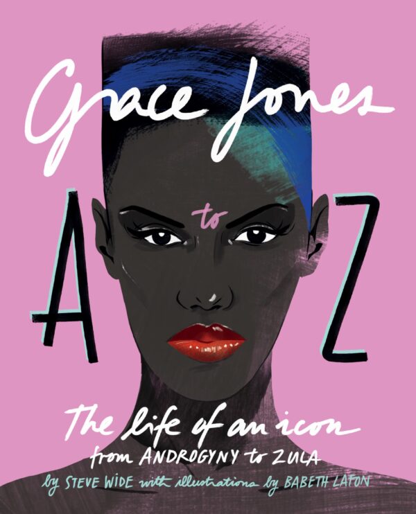 Grace Jones A to Z: The life of an icon – from Androgyny to Zula (A to Z Icons series)