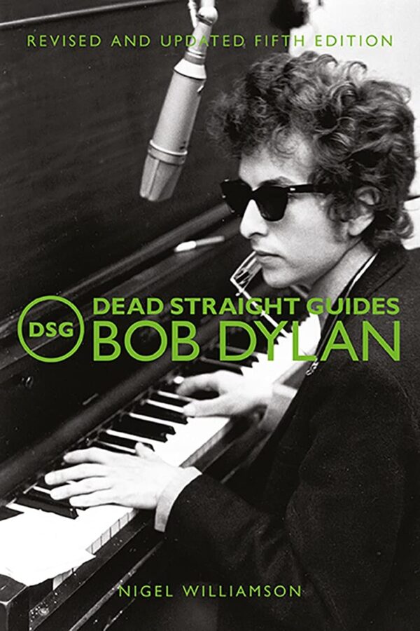 Dead Straight Guide Bob Dylan (Fifth Edition) (Dead Straight Guides)