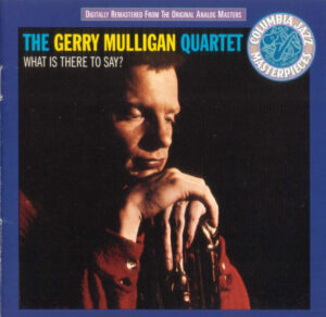 Gerry Mulligan - What is there to Say