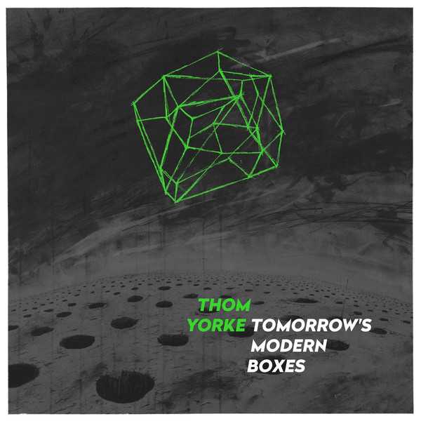 Thom Yorke - Tomorrow's Modern Boxes Thom Yorke - Tomorrow's Modern Boxes
