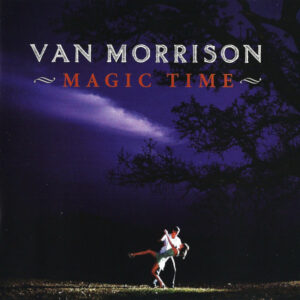 Van Morrison – Magic Time