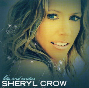 Sheryl Crow – Hits & Rarities [2CD]