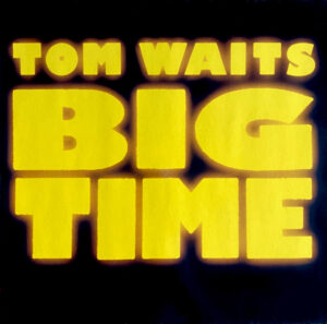 Tom Waits – Big Time
