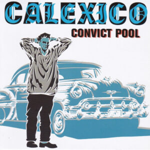 Calexico – Convict Pool