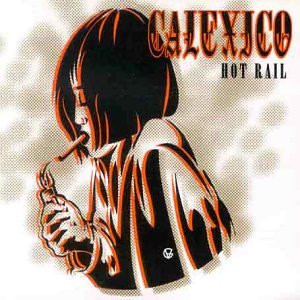 Calexico – Hot Rail