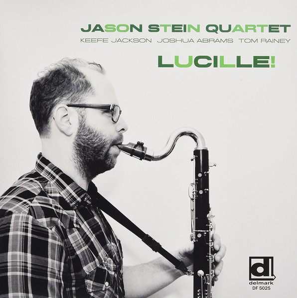 Jason Stein Quartet - Lucille! Jason Stein Quartet - Lucille!