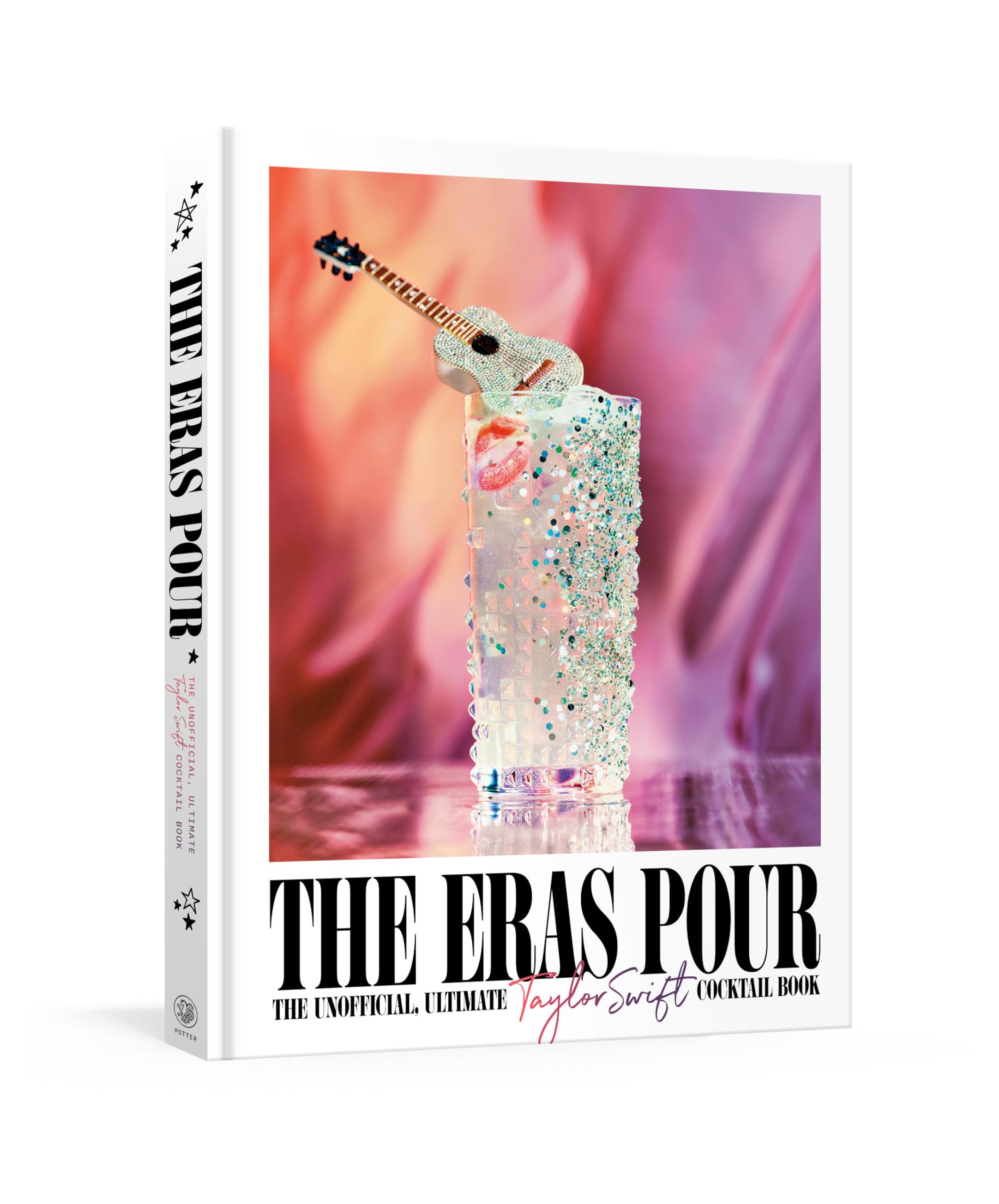 The Eras Pour: The Unofficial, Ultimate Taylor Swift Cocktail Book The Eras Pour: The Unofficial, Ultimate Taylor Swift Cocktail Book