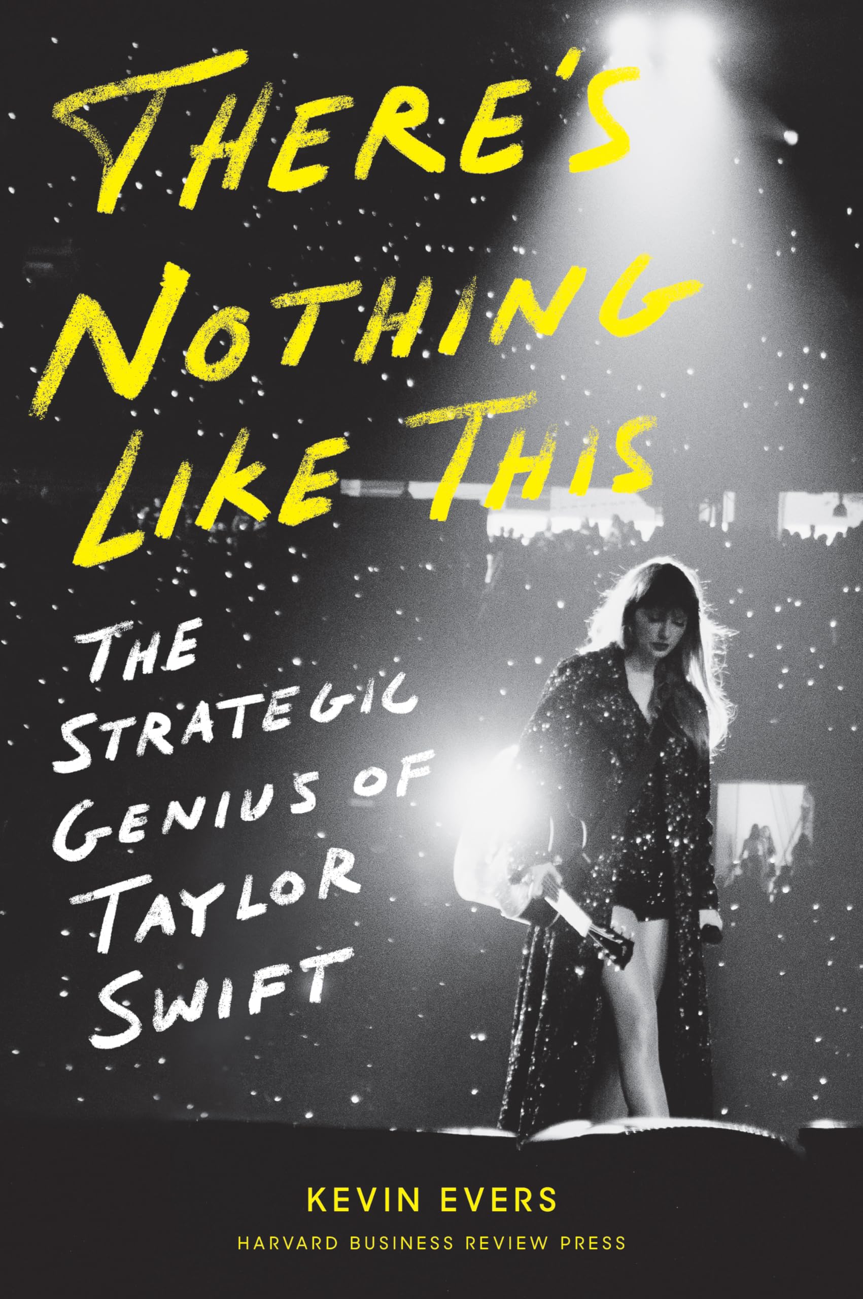 There's Nothing Like This: The Strategic Genius of Taylor Swift There's Nothing Like This: The Strategic Genius of Taylor Swift