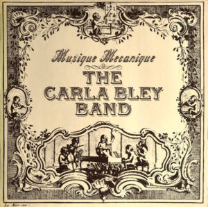 The Carla Bley Band - Musique Mecanique