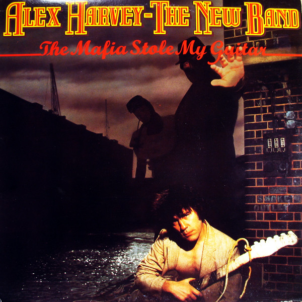 Alex Harvey - The New Band - The Mafia Stole My Guitar Alex Harvey - The New Band - The Mafia Stole My Guitar