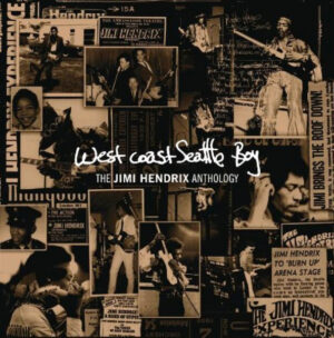 Jimi Hendrix - West Coast Seattle Boy: The Jimi Hendrix Anthology