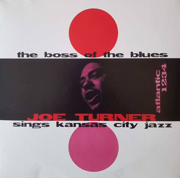 Big Joe Turner - The Boss Of The Blues Sings Kansas City Jazz Big Joe Turner - The Boss Of The Blues Sings Kansas City Jazz