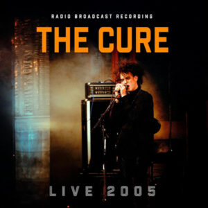 The Cure - Live 2005 - Radio Broadcast Recording [Orange Clear]