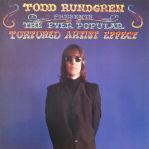 Todd Rundgren - The Ever Popular Tortured Artist Effect