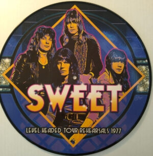 The Sweet - Level Headed Tour Rehearsals 1977 [Picture Disc]