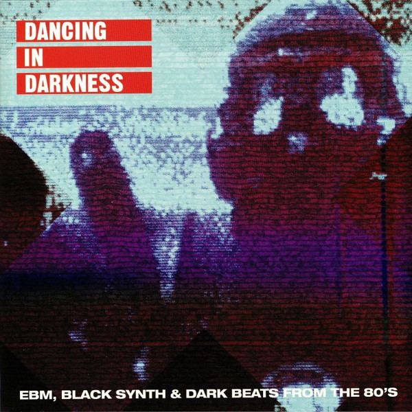 Various - Dancing In Darkness (EBM, Black Synth & Dark Beats From The 80's) Various - Dancing In Darkness (EBM, Black Synth & Dark Beats From The 80's)