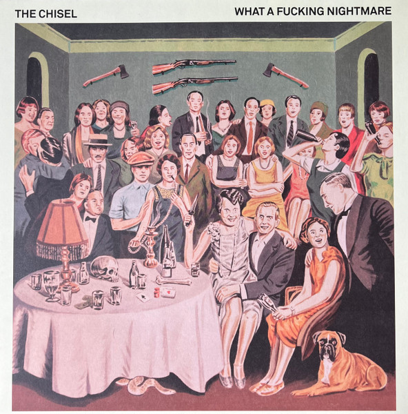 The Chisel - What A Fucking Nightmare The Chisel - What A Fucking Nightmare